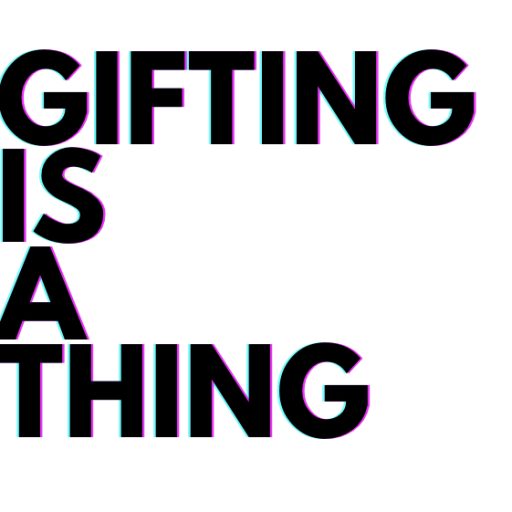 Gifting is a thing